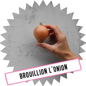 Brouillion l'onion